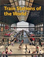 Train Stations of the World. Autor: Martin Weltner. Dadada.pl Okładka książki Train Stations of the World