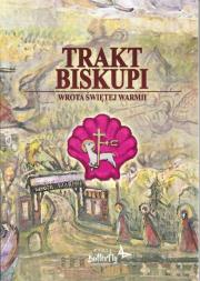 Trakt Biskupi Wrota Świętej Warmii. Autor:   Praca zbiorowa. Dadada.pl Okładka książki Trakt Biskupi Wrota Świętej Warmii