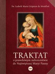 Traktat o prawdziwym nabożeństwie do najświętszej Maryi Panny. Autor: Św. Ludwik Maria Grignion De Montfort. Dadada.pl Okładka książki Traktat o prawdziwym nabożeństwie do najświętszej Maryi Panny