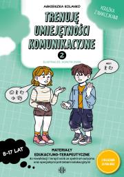 Trenuję umiejętności komunikacyjne 2. Autor: Agnieszka Kolanko. Dadada.pl Okładka książki Trenuję umiejętności komunikacyjne 2