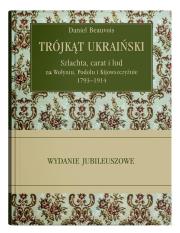 Okładka książki Trójkąt ukraiński. Szlachta, carat i lud na Wołyniu, Podolu, Kijowszczyźnie