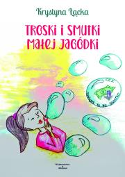 Okładka książki Troski i smutki małej Jagódki