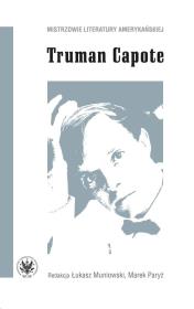 Truman Capote. Autor: red. Łukasz Muniowski, Paryż Marek. Dadada.pl Okładka książki Truman Capote