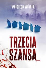 Trzecia szansa. Autor: Wojciech Wójcik. Dadada.pl Okładka książki Trzecia szansa