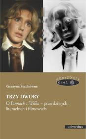 Trzy dwory O Pannach z Wilka - prawdziwych, literackich i filmowych. Autor: Grażyna Stachówna. Dadada.pl Okładka książki Trzy dwory O Pannach z Wilka - prawdziwych, literackich i filmowych