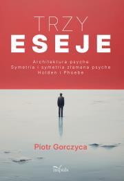 Okładka książki Trzy eseje Architektura psyche Symetria i symetria złamana psyche Holden i Phoebe