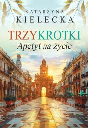 Okładka książki Trzykrotki. Apetyt na życie