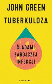 Tuberkuloza. Śladami zabójczej infekcji. Autor: Green John. Dadada.pl Okładka książki Tuberkuloza. Śladami zabójczej infekcji