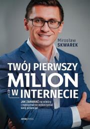 Okładka książki Twój pierwszy milion w internecie. Jak zarabiać na wiedzy i maksymalnie wykorzystać swój potencjał