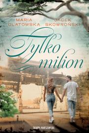 Tylko milion. Autor: Maria Ulatowska, Jacek Skowroński. Dadada.pl Okładka książki Tylko milion