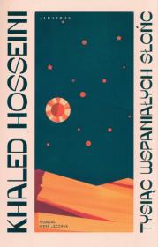 Tysiąc wspaniałych słońc. Autor: Hosseini Khaled. Dadada.pl Okładka książki Tysiąc wspaniałych słońc