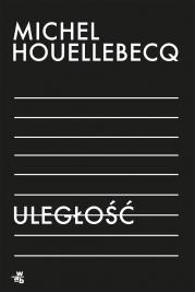 Uległość wyd. 2022. Autor: Houellebecq Michel. Dadada.pl Okładka książki Uległość wyd. 2022