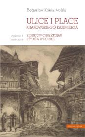 Okładka książki Ulice i place krakowskiego Kazimierza. Z dziejów chrześcijan i Żydów w Polsce wyd. 2