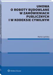 Umowa o roboty budowlane w zamówieniach publicznych i w kodeksie cywilnym. Autor: Marta Lipińska. Dadada.pl Okładka książki Umowa o roboty budowlane w zamówieniach publicznych i w kodeksie cywilnym
