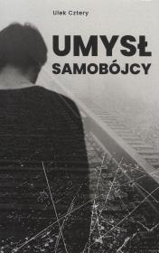 Umysł samobójcy. Autor: Ulek Cztery. Dadada.pl Okładka książki Umysł samobójcy