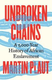 Okładka książki Unbroken Chains. A 5,000.Year History of African Enslavement