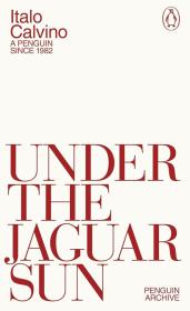 Under the Jaguar Sun. Autor: Italo Calvino. Dadada.pl Okładka książki Under the Jaguar Sun