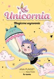 Unicornia. Magiczne wyzwanie. Autor: Ana Punset. Dadada.pl Okładka książki Unicornia. Magiczne wyzwanie