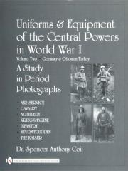 Uniforms & Equipment of the Central Powers in World War I. Autor: Spencer Anthony Coil. Dadada.pl Okładka książki Uniforms & Equipment of the Central Powers in World War I