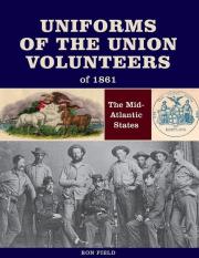 Uniforms of the Union Volunteers of 1861. Autor: Field Ron. Dadada.pl Okładka książki Uniforms of the Union Volunteers of 1861