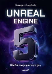 Okładka książki Unreal Engine 5. Stwórz swoją pierwszą grę