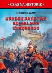 Okładka książki Upadek państwa Bolesława Chrobrego