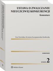 Ustawa o zwalczaniu nieuczciwej konkurencji. Komentarz. Autor: Ewa Nowińska (red.), Szczepanowska-Kozłowska Krystyna. Dadada.pl Okładka książki Ustawa o zwalczaniu nieuczciwej konkurencji. Komentarz