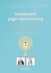 Uświęceni Jego obecnością. Autor: Barszczewski Łukasz, ks. Marcin Klotz, Mielecka An. Dadada.pl Okładka książki Uświęceni Jego obecnością
