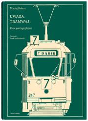 Okładka książki Uwaga, tramwaj!. Eseje pantograficzne