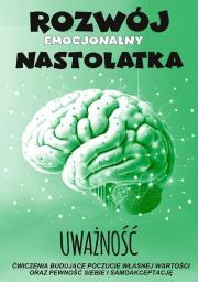 Okładka książki Uważność Rozwój emocjonalny nastolatka Ćwiczenia