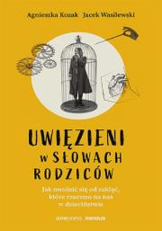 Uwięzieni w słowach rodziców. Autor: Agnieszka Kozak, Jacek Wasilewski. Dadada.pl Okładka książki Uwięzieni w słowach rodziców