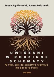 Uwikłani w rodzinne schematy. O tym, jak dzieciństwo wpływa na dorosłe życie. Autor: Jacek Rydlewski, Anna Paluszak. Dadada.pl Okładka książki Uwikłani w rodzinne schematy. O tym, jak dzieciństwo wpływa na dorosłe życie