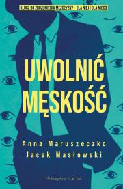 Okładka książki Uwolnić męskość. Duże Litery