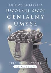 Uwolnij swój genialny umysł. Kurs sukcesu według metody Silvy. Autor: José Silva, Ed Bernd Jr.. Dadada.pl Okładka książki Uwolnij swój genialny umysł. Kurs sukcesu według metody Silvy