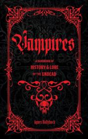 Okładka książki Vampires. A Handbook of History & Lore of the Undead