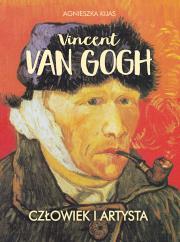 Vincent van Gogh. Człowiek i artysta. Autor: Agnieszka Kijas. Dadada.pl Okładka książki Vincent van Gogh. Człowiek i artysta