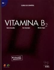 Vitamina B2 Podręcznik + con audio Descargable. Autor: Sarralde Berta, Casarejos Eva, Lopez Monica. Dadada.pl Okładka książki Vitamina B2 Podręcznik + con audio Descargable