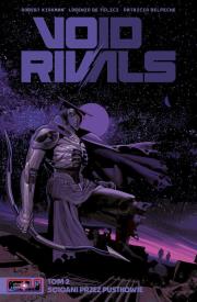 Void Rivals T.2. Autor: Kirkman Robert, Lorenzo De Felici, Patricio Delpe. Dadada.pl Okładka książki Void Rivals T.2