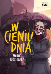 W cieniu dnia. Autor: Wójtowicz Milena. Dadada.pl Okładka książki W cieniu dnia
