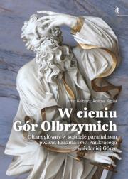 Okładka książki W cieniu Gór Olbrzymich. Ołtarz główny w kościele parafialnym pw. św. Erazma i św. Pankracego w Jeleniej Górze