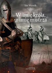 Okładka książki W imię króla, w imię mistrza
