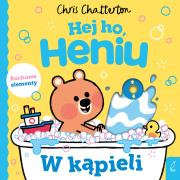 W kąpieli. Hej ho, Heniu!. Autor: Chatterton Chris. Dadada.pl Okładka książki W kąpieli. Hej ho, Heniu!