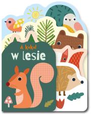 W lesie. A kuku!. Autor: Opracowanie zbiorowe. Dadada.pl Okładka książki W lesie. A kuku!