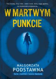 W martwym punkcie. Autor: Podstawna Małgorzata. Dadada.pl Okładka książki W martwym punkcie