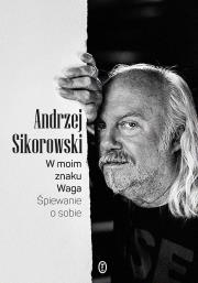 Okładka książki W moim znaku Waga. Śpiewanie o sobie