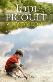 W naszym domu. Autor: Picoult Jodi. Dadada.pl Okładka książki W naszym domu