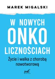 Okładka książki W nowych onkolicznościach. Moje życie z chorobą nowotworową