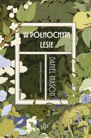 W północnym lesie. Autor: Mason Daniel. Dadada.pl Okładka książki W północnym lesie