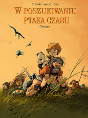 W poszukiwaniu Ptaka Czasu. Omegon. Tom 8. Autor: Le Tendre Serge, Regis Loisel, Vincent Mallié. Dadada.pl Okładka książki W poszukiwaniu Ptaka Czasu. Omegon. Tom 8