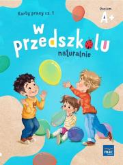 W przedszkolu naturalnie Poziom A+ Karty cz.1. Autor: Krajewska Marzanna, Małgorzata Patoka. Dadada.pl Okładka książki W przedszkolu naturalnie Poziom A+ Karty cz.1